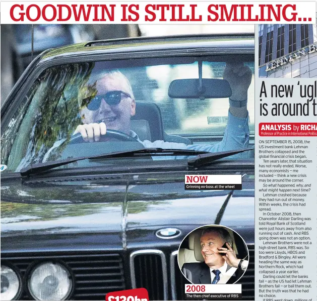  ??  ?? NOW Grinning ex-boss at the wheel 2008 The then chief executive of RBS