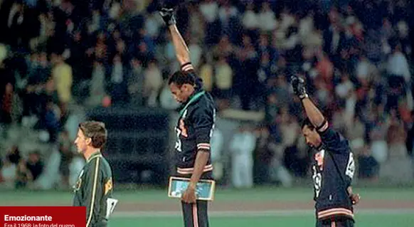  ??  ?? Emozionant­e
Era il 1968: la foto del pugno alzato di Tommie Smith e John Carlos, alle olimpiadi di Città del Messico, fece il giro del mondo. A destra: Marco Ballestrac­ci