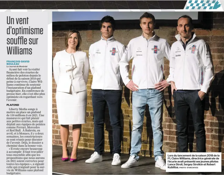  ?? PHOTO D’ARCHIVES ?? SAMEDI 9 JUIN 2018* Lors du lancement de la saison 2018 de la F1, Claire Williams, directrice générale de l’écurie avait présenté ses jeunes pilotes Lance Stroll, Sergey Sirotkin et Robert Kublitsa.