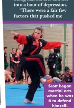  ??  ?? Scott began martial arts when he was 6 to defend himself.