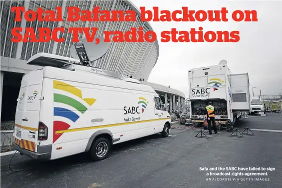  ?? AMA/CORBIS VIA GETTY IMAGES ?? Safa and the SABC have failed to sign a broadcast rights agreement.