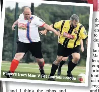  ??  ?? Players from Man
V Fat football league