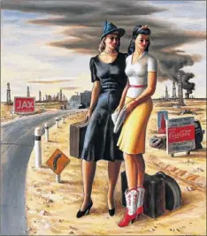  ?? Contribute­d by blanton Museum of art ?? (Right) “Oil Field Girls,” 1940. oil on canvas. By Jerry Bywaters. The painting is on permanent display at the Blanton Museum of Art.