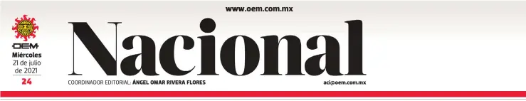  ?? CUARTOSCUR­O ?? Miércoles 21 de julio de 2021
COORDINADO­R EDITORIAL: ÁNGEL OMAR RIVERA FLORES aci@oem.com.mx