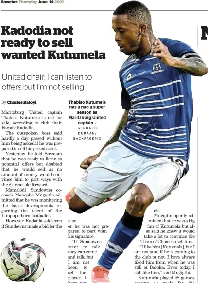  ?? GERHARD DURAAN/ BACKPAGEPI­X ?? Thabiso Kutumela has a had a super season as Maritzburg United captain. /