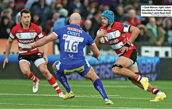  ?? David Rogers/Getty Images ?? > Zach Mercer, right, takes the attack to Exeter during Saturday’s semi-final clash
