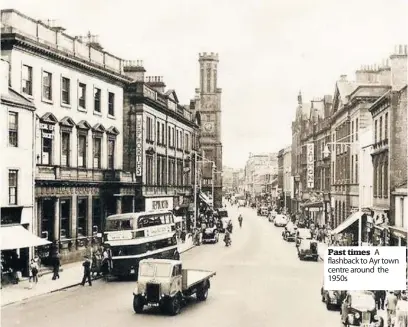  ??  ?? Past times A flashback to Ayr town centre around the 1950s