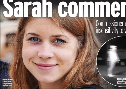  ?? ?? MURDERED Sarah was targeted by Met officer