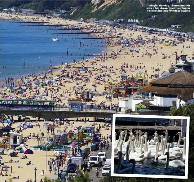  ?? Picture: JONATHAN BUCKMASTER; STEVE PARSONS/PA & GRANT FALVEY/LNP ?? Magic Monday...Bournemout­h was a big draw. Inset, surfing in Folkestone and Windsor swans