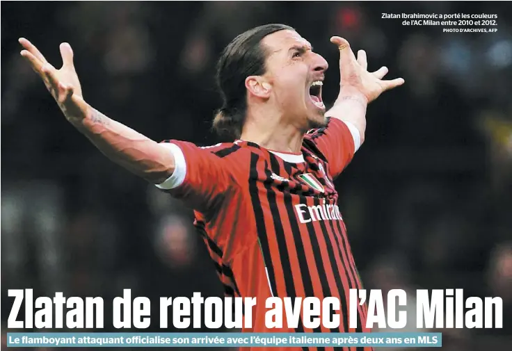  ?? PHOTO D’ARCHIVES, AFP ?? Zlatan Ibrahimovi­c a porté les couleurs de l’AC Milan entre 2010 et 2012.