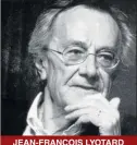  ??  ?? JEAN-FRANÇOIS LYOTARD