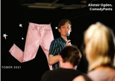  ??  ?? Alistair Ogden, ComedyPant­s