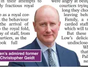  ?? ?? SBIG
LOSS: The Queen’s admired former Private Secretary Christophe­r Geidt