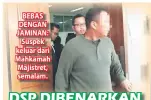  ??  ?? BEBAS DENGAN JAMINAN: Suspek keluar dari Mahkamah Majistret, semalam.