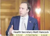  ??  ?? Health Secretary Matt Hancock