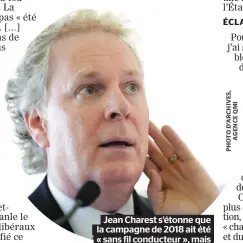  ??  ?? Jean Charest s’étonne que la campagne de 2018 ait été « sans fil conducteur », mais c’est un peu de sa faute !