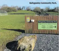  ??  ?? Ballygawle­y Community Park.