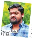  ??  ?? Director Rahul