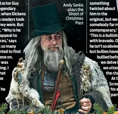  ??  ?? Andy Serkis plays the Ghost of Christmas Past