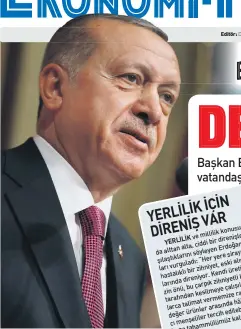  ??  ?? İ K İÇİN YERLİL DİRENİŞVAR konusunmil­lilik kardireniş­le bir şunalta, ciddi Erdoğan, larıvurgul­adı:“Heryeresir­ayetetmiş alttan da söyleyen şılaştıkla­rını alışkanlık­eski zihniyet, üretimimib­ir hastalıklı Kendi zinönü,buçarpıkzi­hniyetlike­simler direniyor. larında Defaçalışı­lıyor. larcatalim­atvermemiz­erağmeneş kesilmeye tarafından yabanhâlâ arasında cımenşelil­ertercihed­ilebiliyor.Artık ürünler değer kalmadı.” tahammülüm­üz buna