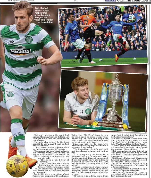  ??  ?? Cup of good cheer: Stuart Armstrong scored against Rangers two years ago (right), so is confident