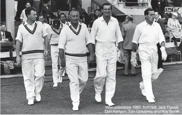  ?? ?? Worcesters­hire 1965, from left: Jack Flavell, Don Kenyon, Tom Graveney and Roy Booth