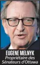  ??  ?? EUGENE MELNYK Propriétai­re des Sénateurs d’Ottawa