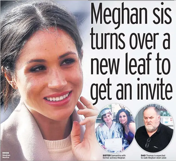  ??  ?? BRIDE Meghan Markle SISTER Samantha with former actress Meghan DAD Thomas is expected to walk Meghan down aisle