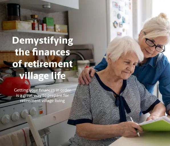  ??  ?? Financial planning is an important part of preparing for retirement village living.