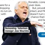  ??  ?? Demanding: Tottenham manager Jose Mourinho