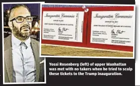  ??  ?? Yossi Rosenberg (left) of upper Manhattan was met with no takers when he tried to scalp these tickets to the Trump inaugurati­on.