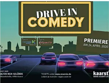  ?? GRAFIK: STADT KAARST ?? Mit diesem Plakat wirbt die Stadt Kaarst für das neue Format „Drive-in-comedy“auf dem alten Ikea-gelände. Am 24. April startet das Programm.