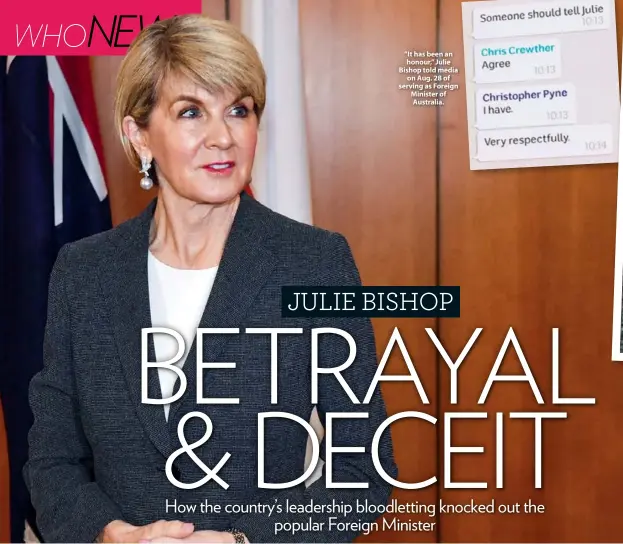  ??  ?? “It has been an honour,” Julie Bishop told media on Aug. 28 of serving as Foreign Minister of Australia.