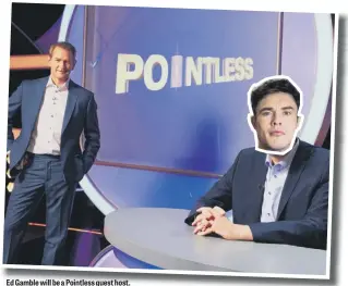  ?? ?? Ed Gamble will be a Pointless guest host.