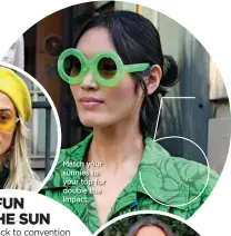  ?? ?? Match your sunnies to your top for double the impact