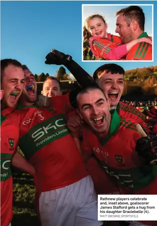  ?? MATT BROWNE.SPORTSFILE ?? Rathnew players celebrate and, inset above, goalscorer James Stafford gets a hug from his daughter Graciebell­e (4).