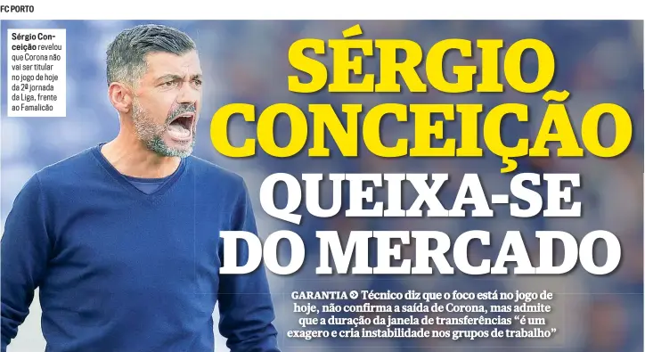  ??  ?? Sérgio Conceição revelou que Corona não vai ser titular no jogo de hoje da 2ª jornada da Liga, frente ao Famalicão