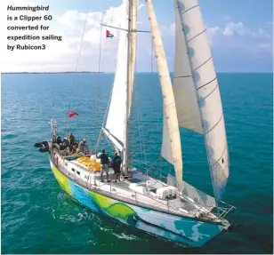  ??  ?? Hummingbir­d is a Clipper 60 converted for expedition sailing by Rubicon3