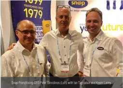  ??  ?? Snap Franchisin­g CEO Peter Sinodinos (Left) with Ian Tagliabue and Kevin Lacey.