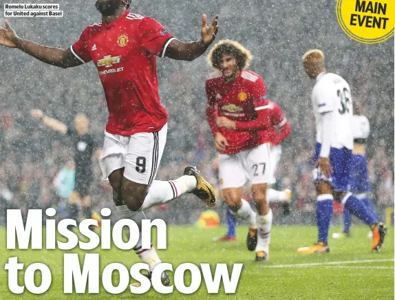  ??  ?? ROMELU LUKAKU SCORES FOR UNITED AGAINST BASEL