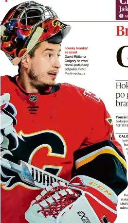  ??  ?? I český brankář se ozval David Rittich z Calgary se vrací domů potlučený od puků. Foto: Profimedia.cz