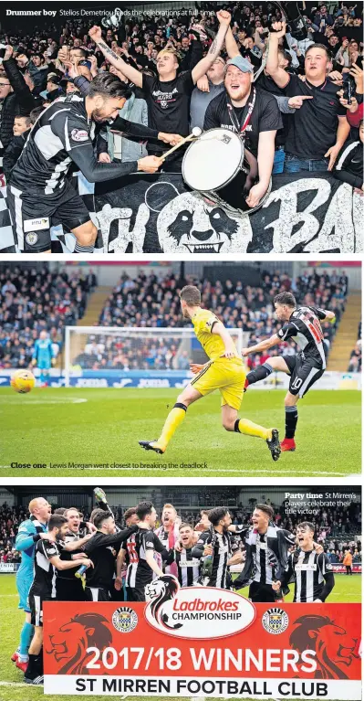  ?? ?? Drummer boy
Close one
Stelios Demetriou leads the celebratio­ns at full-time
Lewis Morgan went closest to breaking the deadlock
Party time St Mirren’s players celebrate their title victory