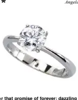  ??  ?? 2. For that promise of forever: dazzling round brilliant cut diamond engagement ring.
