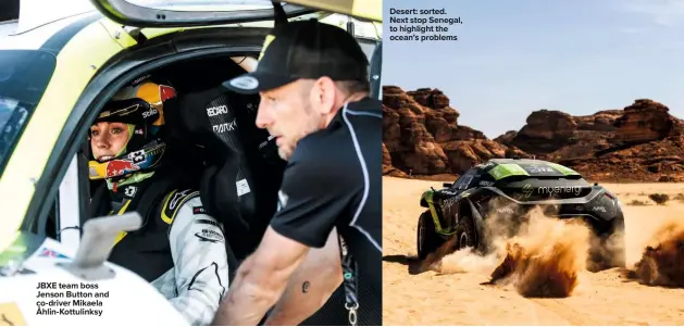  ??  ?? JBXE team boss Jenson Button and co-driver Mikaela Åhlin-Kottulinks­y
Desert: sorted. Next stop Senegal, to highlight the ocean’s problems