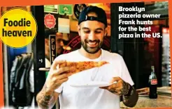  ??  ?? Brooklyn pizzeria owner Frank hunts for the best pizza in the US.