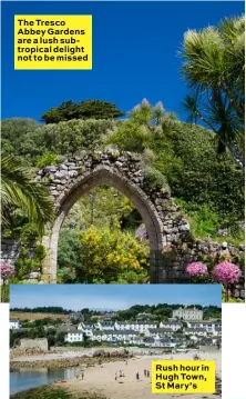  ??  ?? The Tresco Abbey Gardens are a lush subtropica­l delight not to be missed Rush hour in Hugh Town, St Mary’s