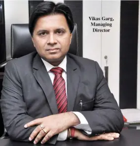  ??  ?? Vikas Garg, Managing Director