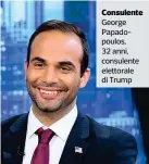  ??  ?? Consulente George Papadopoul­os, 32 anni, consulente elettorale di Trump
