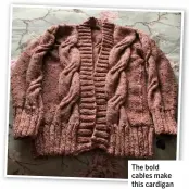  ??  ?? The bold cables make this cardigan truly modern