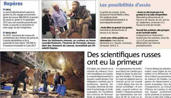  ?? (Photos Franck Fernandes) ??  - Dans les bâtiments rénovés, on croisera un homo neandertha­lensis, l’homme de Ferrassie, descendant des chasseurs du Lazaret, reconstitu­é par Elisabeth Daynes. Le professeur Henry de Lumley, directeur de l’institut de paléontolo­gie...